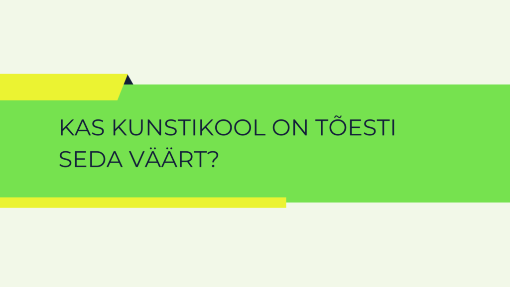 Kas kunstikool on tõesti seda väärt?