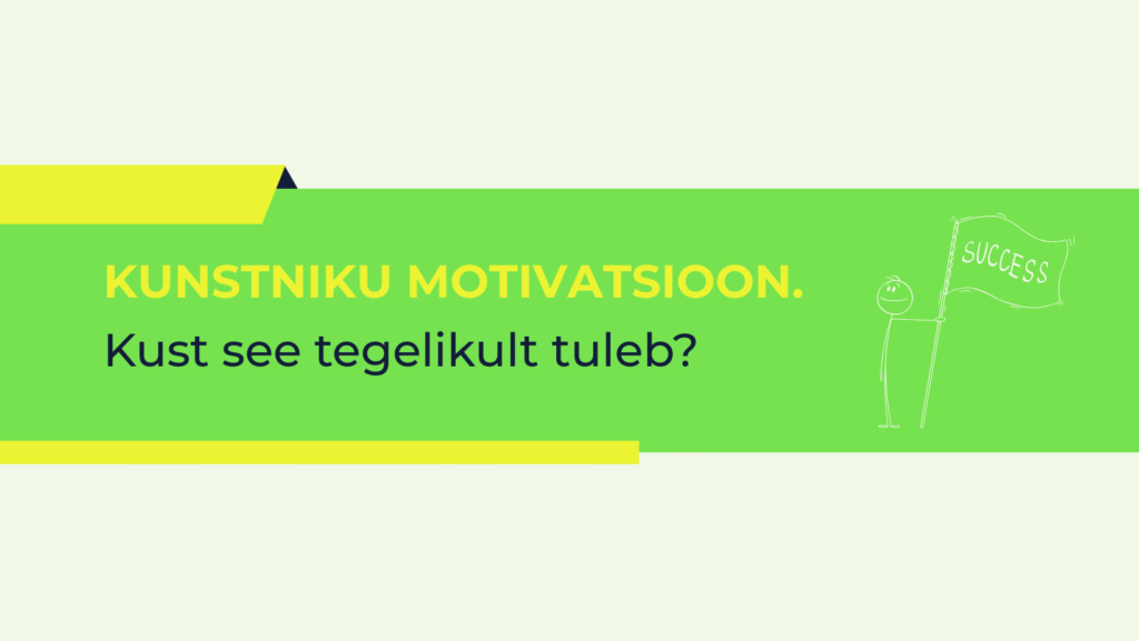 Kunstniku motivatsioon.