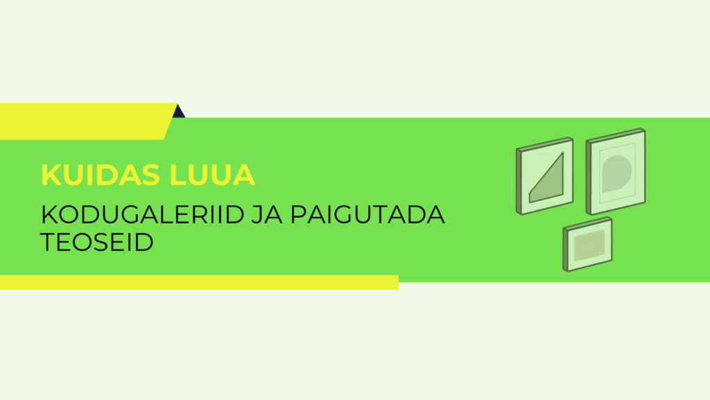 Kuidas luua kodugaleriid ja paigutada teoseid