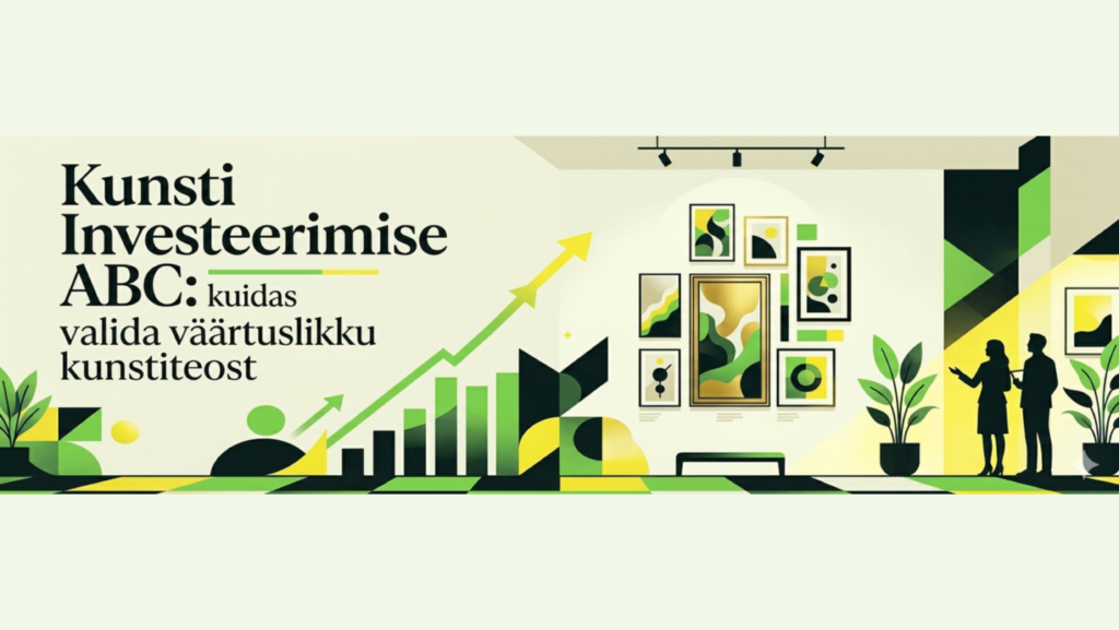 Kunsti investeerimise ABC: kuidas valida väärtuslikku kunstiteost