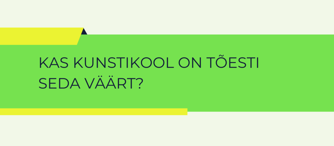 Kas kunstikool on tõesti seda väärt?
