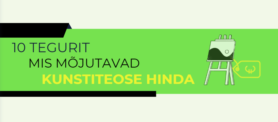10 tegurit, mis mõjutavad kunstiteose hinda
