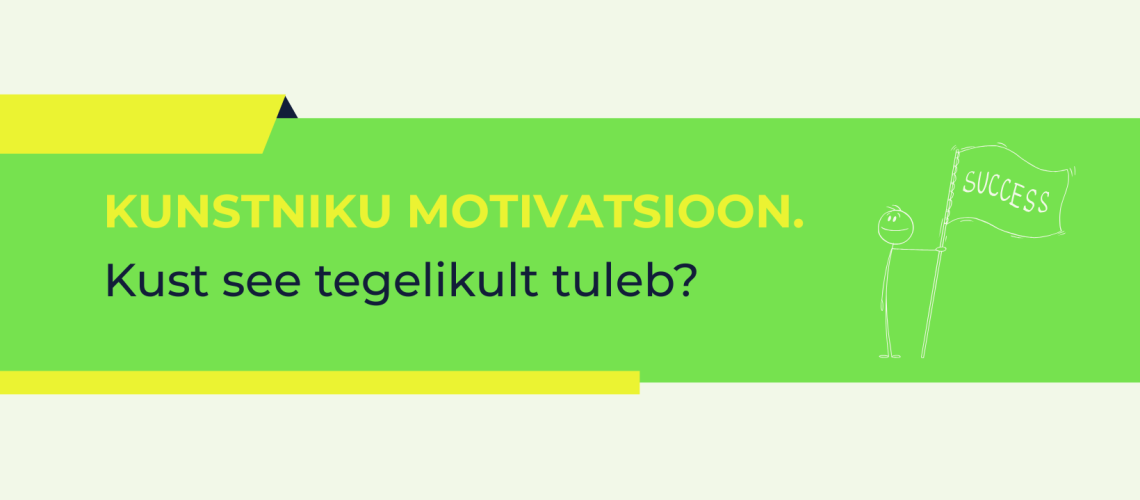 Kunstniku motivatsioon.